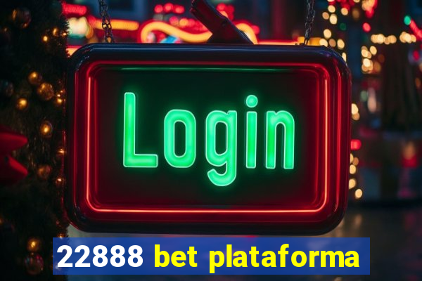 22888 bet plataforma